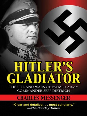 cover image of Hitler's Gladiator: the Life and Wars of Panzer Army Commander Sepp Dietrich